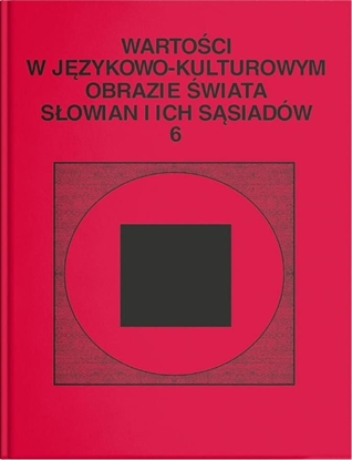 Изображение Wartości w językowo-kulturowym obrazie świata..T.6