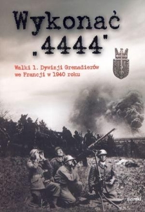 Изображение Wykonać '4444'. Walki 1. Dywizji Grenadierów...