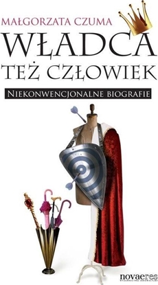 Attēls no Władca też człowiek. Niekonwencjonalne biografie