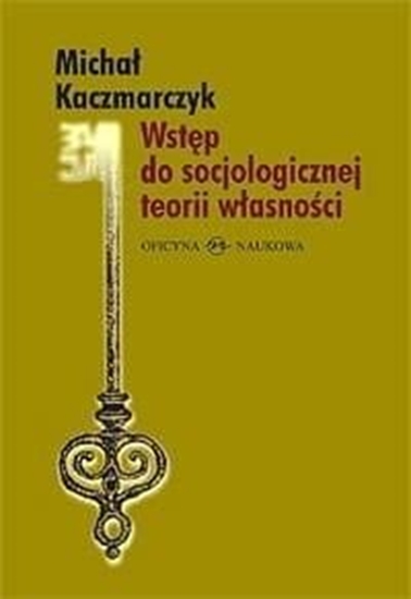 Изображение Wstęp do socjologicznej teorii własności