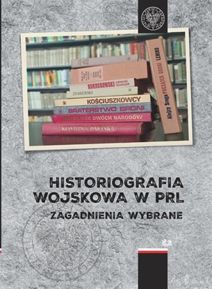 Attēls no Historiografia wojskowa w PRL. Zagadnienia wybrane