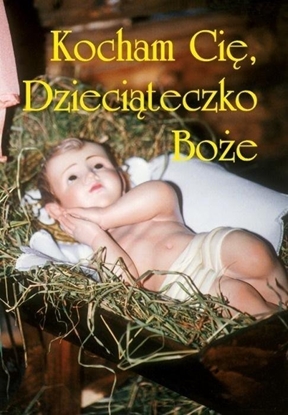 Attēls no Kocham cię, Dzieciąteczko Boże