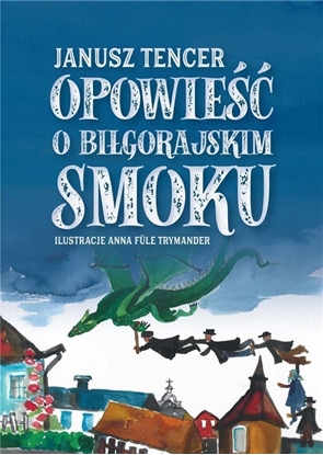 Picture of Opowieść o biłgorajskim smoku