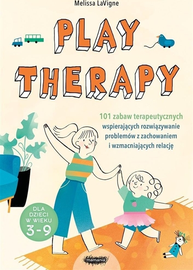 Изображение Play therapy. 101 zabaw terapeutycznych..