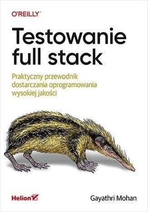 Изображение Testowanie full stack. Praktyczny przewodnik...